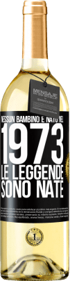 29,95 € Spedizione Gratuita | Vino bianco Edizione WHITE Nessun bambino è nato nel 1973. Le leggende sono nate Etichetta Nera. Etichetta personalizzabile Vino giovane Raccogliere 2025 Verdejo