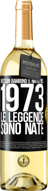 29,95 € Spedizione Gratuita | Vino bianco Edizione WHITE Nessun bambino è nato nel 1973. Le leggende sono nate Etichetta Nera. Etichetta personalizzabile Vino giovane Raccogliere 2024 Verdejo