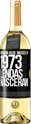 29,95 € Envio grátis | Vinho branco Edição WHITE Nenhum bebê nasceu em 1973. Lendas nasceram Etiqueta Preta. Etiqueta personalizável Vinho jovem Colheita 2023 Verdejo