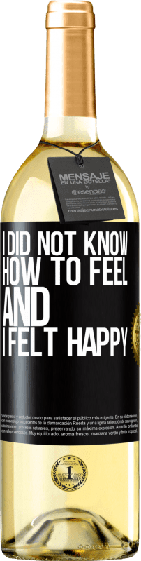29,95 € Free Shipping | White Wine WHITE Edition I did not know how to feel and I felt happy Black Label. Customizable label Young wine Harvest 2023 Verdejo