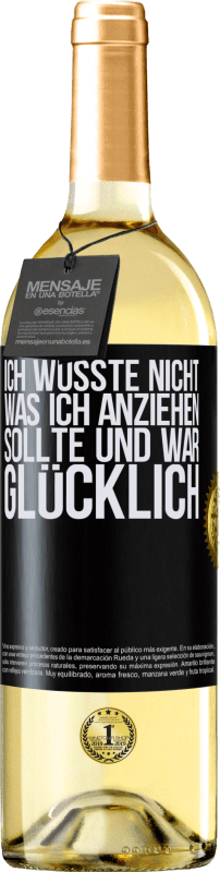 29,95 € Kostenloser Versand | Weißwein WHITE Ausgabe Ich wusste nicht, was ich anziehen sollte und war glücklich Schwarzes Etikett. Anpassbares Etikett Junger Wein Ernte 2024 Verdejo