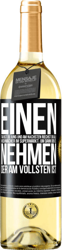 29,95 € Kostenloser Versand | Weißwein WHITE Ausgabe Einen Tag bist du jung und am nächsten riechst du alle Weichmacher im Supermarkt, um dann den zu nehmen, der am vollsten ist Schwarzes Etikett. Anpassbares Etikett Junger Wein Ernte 2024 Verdejo