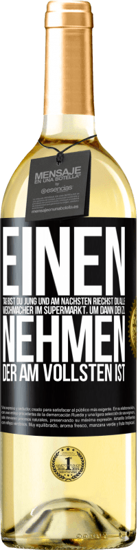 29,95 € Kostenloser Versand | Weißwein WHITE Ausgabe Einen Tag bist du jung und am nächsten riechst du alle Weichmacher im Supermarkt, um dann den zu nehmen, der am vollsten ist Schwarzes Etikett. Anpassbares Etikett Junger Wein Ernte 2025 Verdejo