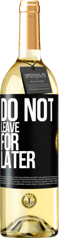 29,95 € Free Shipping | White Wine WHITE Edition Do not leave for later Black Label. Customizable label Young wine Harvest 2024 Verdejo