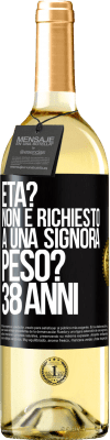 29,95 € Spedizione Gratuita | Vino bianco Edizione WHITE Età? Non è richiesto a una signora. Peso? 38 anni Etichetta Nera. Etichetta personalizzabile Vino giovane Raccogliere 2023 Verdejo