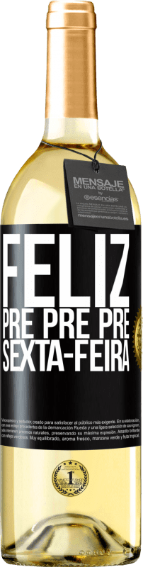 29,95 € Envio grátis | Vinho branco Edição WHITE Feliz pré pré pré sexta-feira Etiqueta Preta. Etiqueta personalizável Vinho jovem Colheita 2024 Verdejo