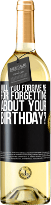 29,95 € Free Shipping | White Wine WHITE Edition Will you forgive me for forgetting about your birthday? Black Label. Customizable label Young wine Harvest 2023 Verdejo