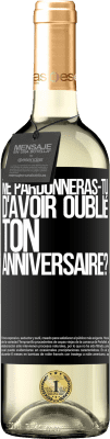 29,95 € Envoi gratuit | Vin blanc Édition WHITE Me pardonneras-tu d'avoir oublié ton anniversaire? Étiquette Noire. Étiquette personnalisable Vin jeune Récolte 2023 Verdejo