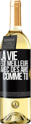 29,95 € Envoi gratuit | Vin blanc Édition WHITE La vie est meilleure avec des amis comme toi Étiquette Noire. Étiquette personnalisable Vin jeune Récolte 2023 Verdejo