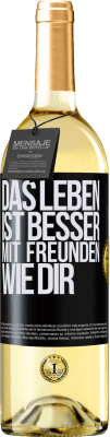 29,95 € Kostenloser Versand | Weißwein WHITE Ausgabe Das Leben ist besser, mit Freunden wie dir Schwarzes Etikett. Anpassbares Etikett Junger Wein Ernte 2025 Verdejo