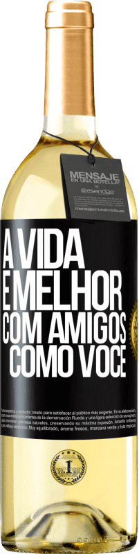 29,95 € Envio grátis | Vinho branco Edição WHITE A vida é melhor, com amigos como você Etiqueta Preta. Etiqueta personalizável Vinho jovem Colheita 2024 Verdejo