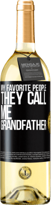 29,95 € Free Shipping | White Wine WHITE Edition My favorite people, they call me grandfather Black Label. Customizable label Young wine Harvest 2025 Verdejo