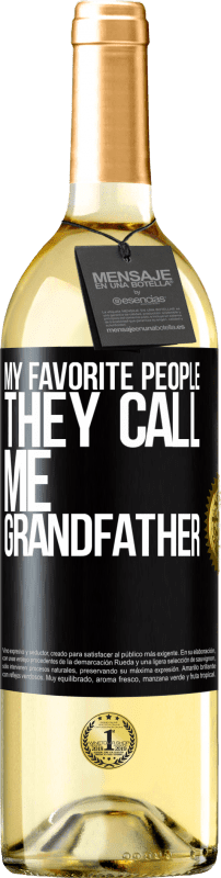 29,95 € Бесплатная доставка | Белое вино Издание WHITE Мои любимые люди, они называют меня дедушкой Черная метка. Настраиваемая этикетка Молодое вино Урожай 2023 Verdejo