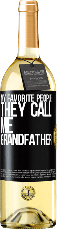 29,95 € Free Shipping | White Wine WHITE Edition My favorite people, they call me grandfather Black Label. Customizable label Young wine Harvest 2024 Verdejo