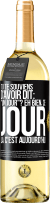 29,95 € Envoi gratuit | Vin blanc Édition WHITE Tu te souviens d'avoir dit: "un jour"? Eh bien, ce jour là c'est aujourd'hui Étiquette Noire. Étiquette personnalisable Vin jeune Récolte 2024 Verdejo