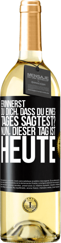 29,95 € Kostenloser Versand | Weißwein WHITE Ausgabe Erinnerst du dich, dass du eines Tages sagtest? Nun, dieser Tag ist heute Schwarzes Etikett. Anpassbares Etikett Junger Wein Ernte 2024 Verdejo