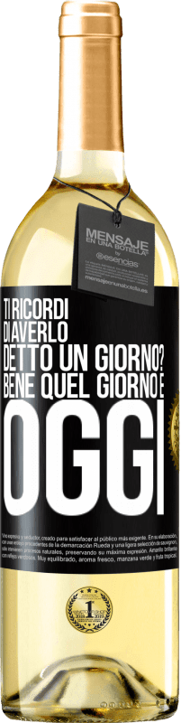 29,95 € Spedizione Gratuita | Vino bianco Edizione WHITE Ti ricordi di averlo detto un giorno? Bene quel giorno è oggi Etichetta Nera. Etichetta personalizzabile Vino giovane Raccogliere 2024 Verdejo