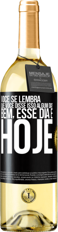 29,95 € Envio grátis | Vinho branco Edição WHITE Você se lembra que você disse isso algum dia? Bem, esse dia é hoje Etiqueta Preta. Etiqueta personalizável Vinho jovem Colheita 2024 Verdejo