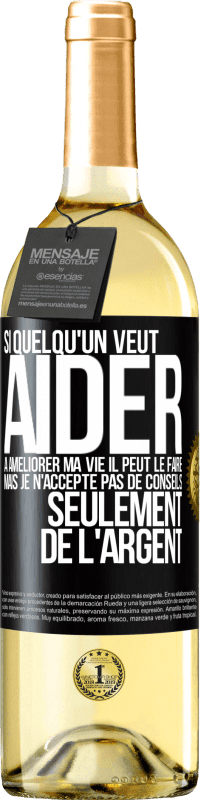 29,95 € Envoi gratuit | Vin blanc Édition WHITE Si quelqu'un veut aider à améliorer ma vie il peut le faire. Mais je n'accepte pas de conseils, seulement de l'argent Étiquette Noire. Étiquette personnalisable Vin jeune Récolte 2024 Verdejo