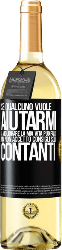 29,95 € Spedizione Gratuita | Vino bianco Edizione WHITE Se qualcuno vuole aiutarmi a migliorare la mia vita, può farlo. Ma non accetto consigli, solo contanti Etichetta Nera. Etichetta personalizzabile Vino giovane Raccogliere 2024 Verdejo