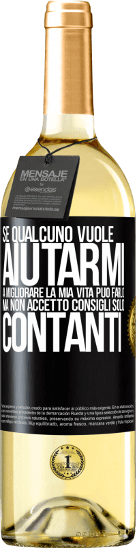 29,95 € Spedizione Gratuita | Vino bianco Edizione WHITE Se qualcuno vuole aiutarmi a migliorare la mia vita, può farlo. Ma non accetto consigli, solo contanti Etichetta Nera. Etichetta personalizzabile Vino giovane Raccogliere 2025 Verdejo