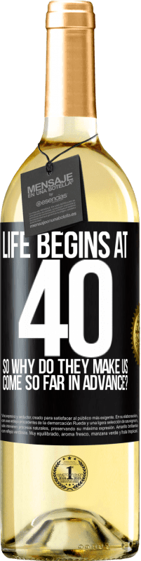 29,95 € Бесплатная доставка | Белое вино Издание WHITE Жизнь начинается в 40 лет. Так почему же они заставляют нас заходить так далеко вперед? Черная метка. Настраиваемая этикетка Молодое вино Урожай 2023 Verdejo