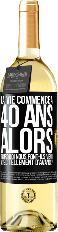 29,95 € Envoi gratuit | Vin blanc Édition WHITE La vie commence à 40 ans. Alors pourquoi nous font-ils venir avec tellement d'avance? Étiquette Noire. Étiquette personnalisable Vin jeune Récolte 2024 Verdejo