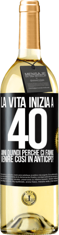 29,95 € Spedizione Gratuita | Vino bianco Edizione WHITE La vita inizia a 40 anni. Quindi perché ci fanno venire così in anticipo? Etichetta Nera. Etichetta personalizzabile Vino giovane Raccogliere 2024 Verdejo