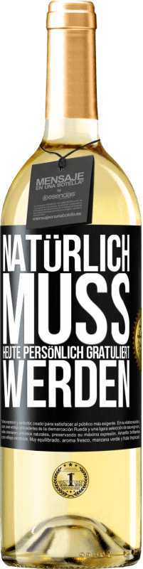 29,95 € Kostenloser Versand | Weißwein WHITE Ausgabe Natürlich muss heute persönlich gratuliert werden Schwarzes Etikett. Anpassbares Etikett Junger Wein Ernte 2024 Verdejo