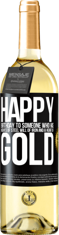 29,95 € Free Shipping | White Wine WHITE Edition Happy birthday to someone who has nerves of steel, will of iron and a heart of gold Black Label. Customizable label Young wine Harvest 2024 Verdejo