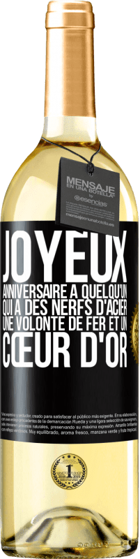 29,95 € Envoi gratuit | Vin blanc Édition WHITE Joyeux anniversaire à quelqu'un qui a des nerfs d'acier, une volonté de fer et un cœur d'or Étiquette Noire. Étiquette personnalisable Vin jeune Récolte 2025 Verdejo