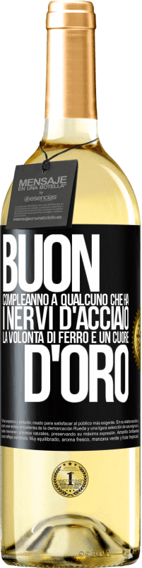 29,95 € Spedizione Gratuita | Vino bianco Edizione WHITE Buon compleanno a qualcuno che ha i nervi d'acciaio, la volontà di ferro e un cuore d'oro Etichetta Nera. Etichetta personalizzabile Vino giovane Raccogliere 2024 Verdejo