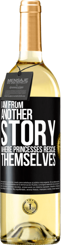 29,95 € Free Shipping | White Wine WHITE Edition I am from another story where princesses rescue themselves Black Label. Customizable label Young wine Harvest 2023 Verdejo