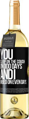 29,95 € Free Shipping | White Wine WHITE Edition You sleep on the couch on odd days and I in bed on even days Black Label. Customizable label Young wine Harvest 2025 Verdejo