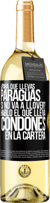 29,95 € Envío gratis | Vino Blanco Edición WHITE ¿Para qué llevas paragüas si no va a llover? Habló el que lleva condones en la cartera Etiqueta Negra. Etiqueta personalizable Vino joven Cosecha 2023 Verdejo