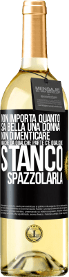 29,95 € Spedizione Gratuita | Vino bianco Edizione WHITE Non importa quanto sia bella una donna, non dimenticare mai che da qualche parte c'è qualcuno stanco di spazzolarla Etichetta Nera. Etichetta personalizzabile Vino giovane Raccogliere 2023 Verdejo