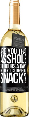 29,95 € Free Shipping | White Wine WHITE Edition Are you that asshole 24 hours a day? Or do you stop for a snack? Black Label. Customizable label Young wine Harvest 2023 Verdejo