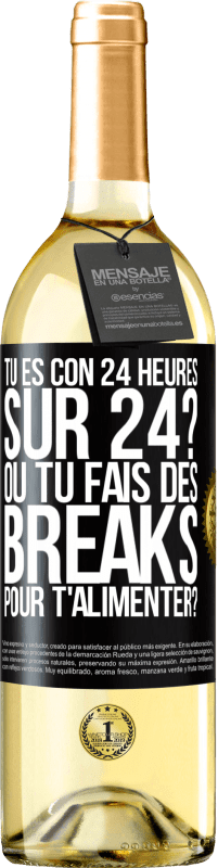 29,95 € Envoi gratuit | Vin blanc Édition WHITE Tu es con 24 heures sur 24? Ou tu fais des breaks pour t'alimenter? Étiquette Noire. Étiquette personnalisable Vin jeune Récolte 2023 Verdejo