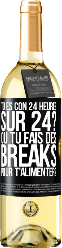 29,95 € Envoi gratuit | Vin blanc Édition WHITE Tu es con 24 heures sur 24? Ou tu fais des breaks pour t'alimenter? Étiquette Noire. Étiquette personnalisable Vin jeune Récolte 2025 Verdejo