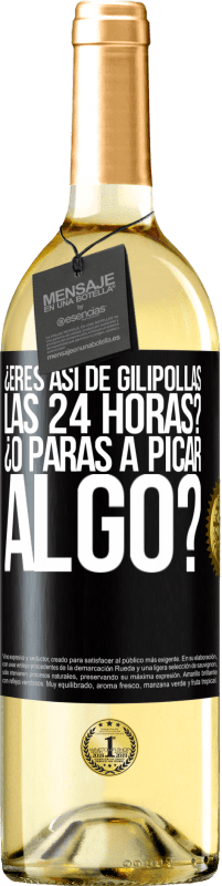 29,95 € Envío gratis | Vino Blanco Edición WHITE ¿Eres así de gilipollas las 24 horas? ¿O paras a picar algo? Etiqueta Negra. Etiqueta personalizable Vino joven Cosecha 2023 Verdejo