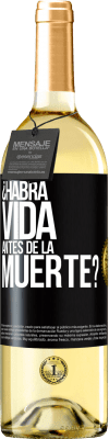 29,95 € Envío gratis | Vino Blanco Edición WHITE ¿Habrá vida antes de la muerte? Etiqueta Negra. Etiqueta personalizable Vino joven Cosecha 2023 Verdejo