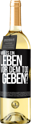 29,95 € Kostenloser Versand | Weißwein WHITE Ausgabe Wird es ein Leben vor dem Tod geben? Schwarzes Etikett. Anpassbares Etikett Junger Wein Ernte 2025 Verdejo