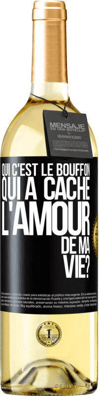 29,95 € Envoi gratuit | Vin blanc Édition WHITE Qui c'est le bouffon qui a caché l'amour de ma vie? Étiquette Noire. Étiquette personnalisable Vin jeune Récolte 2023 Verdejo