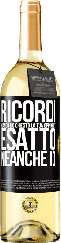 29,95 € Spedizione Gratuita | Vino bianco Edizione WHITE Ricordi quando ho chiesto la tua opinione? ESATTO. neanche io Etichetta Nera. Etichetta personalizzabile Vino giovane Raccogliere 2023 Verdejo