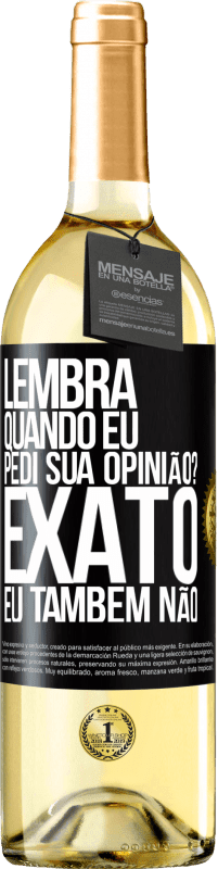 29,95 € Envio grátis | Vinho branco Edição WHITE Lembra quando eu pedi sua opinião? EXATO. Eu também não Etiqueta Preta. Etiqueta personalizável Vinho jovem Colheita 2023 Verdejo