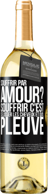 29,95 € Envoi gratuit | Vin blanc Édition WHITE Souffrir par amour? Souffrir c'est se lisser les cheveux et qu'il pleuve Étiquette Noire. Étiquette personnalisable Vin jeune Récolte 2024 Verdejo