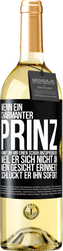 29,95 € Kostenloser Versand | Weißwein WHITE Ausgabe Wenn ein charmanter Prinz kommt, um mir einen Schuh anzuprobieren, weil er sich nicht an mein Gesicht erinnert, schluckt er ihn Schwarzes Etikett. Anpassbares Etikett Junger Wein Ernte 2025 Verdejo