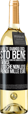 29,95 € Spedizione Gratuita | Vino bianco Edizione WHITE A volte quando dico: sto bene, voglio che qualcuno mi guardi negli occhi e mi dica: lo so che non lo sei, prendi mille euro Etichetta Nera. Etichetta personalizzabile Vino giovane Raccogliere 2023 Verdejo