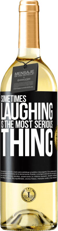 29,95 € Free Shipping | White Wine WHITE Edition Sometimes laughing is the most serious thing Black Label. Customizable label Young wine Harvest 2023 Verdejo