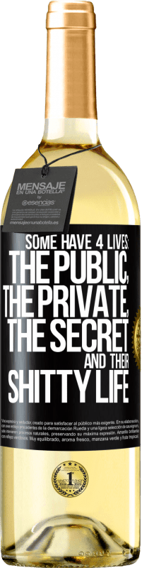 29,95 € Free Shipping | White Wine WHITE Edition Some have 4 lives: the public, the private, the secret and their shitty life Black Label. Customizable label Young wine Harvest 2023 Verdejo